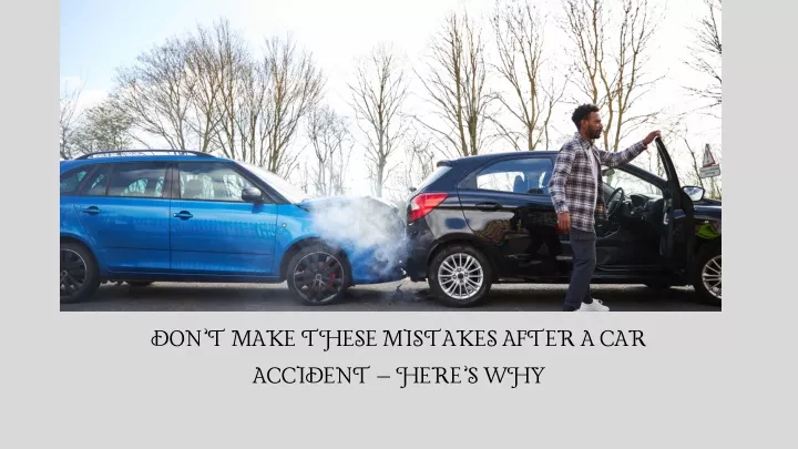 don t make these mistakes after a car accident