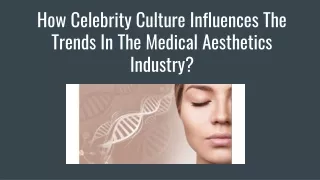 How Celebrity Culture Influences The Trends In The Medical Aesthetics Industry_