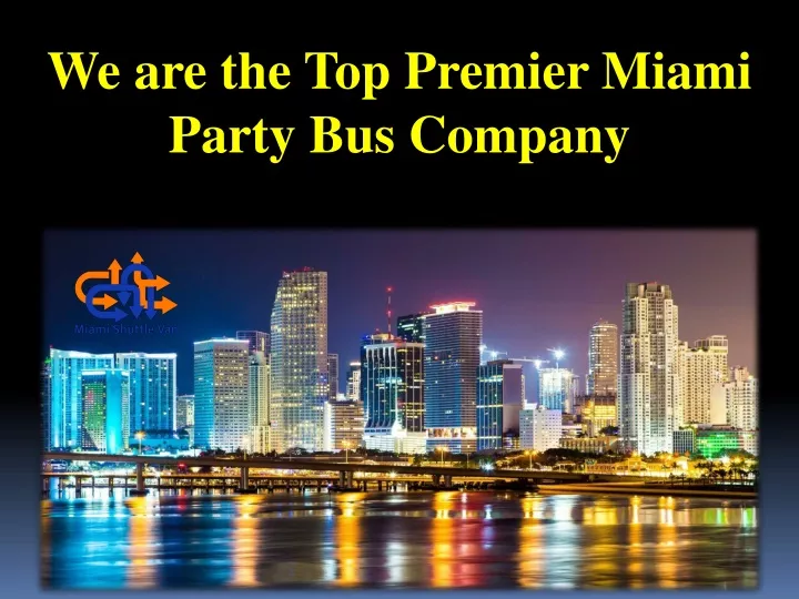we are the top premier miami party bus company