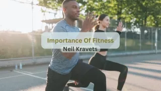 Elevate Your Lifestyle: Neil Kravets' Blueprint for Fitness Success