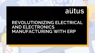 ERP For Electrical and Electronics manufecturing