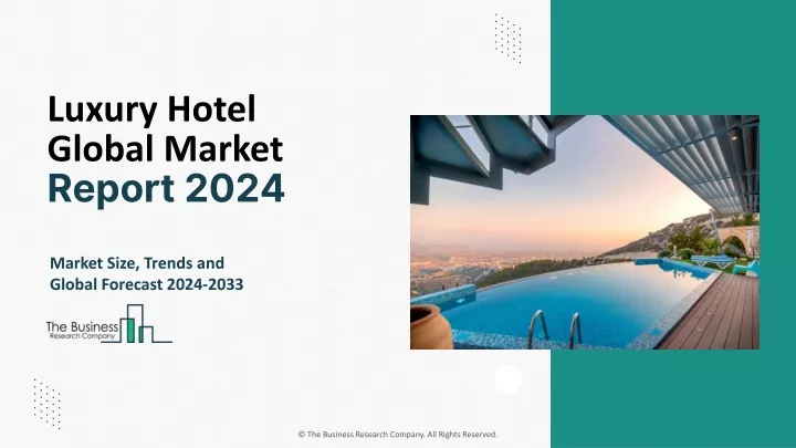 luxury hotel global market report 2024