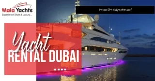 Experience Luxury Yacht Rental Dubai with Mala Yachts