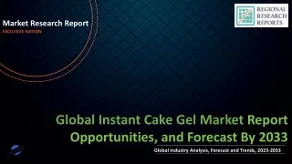 Instant Cake Gel Market Size, Trends, Scope and Growth Analysis to 2033
