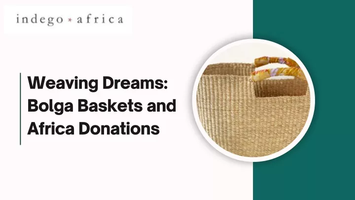 weaving dreams bolga baskets and africa donations
