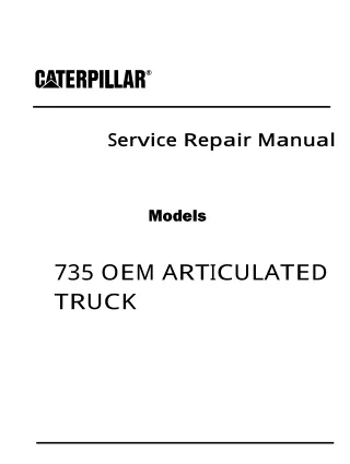 Caterpillar Cat 735 OEM ARTICULATED TRUCK (Prefix WWC) Service Repair Manual (WWC00001 and up)