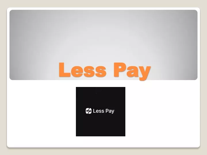 less p less pay