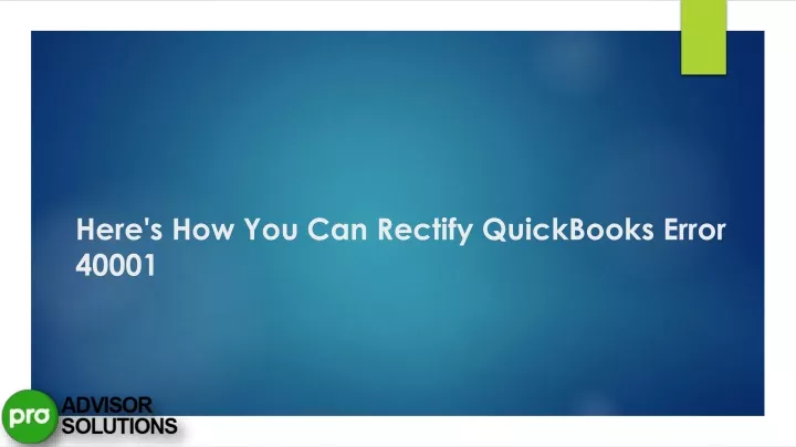 here s how you can rectify quickbooks error 40001