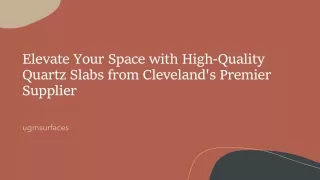 Elevate Your Space with High-Quality Quartz Slabs from Cleveland's Premier Supplier