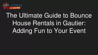 The Ultimate Guide to Bounce House Rentals in Gautier_ Adding Fun to Your Event
