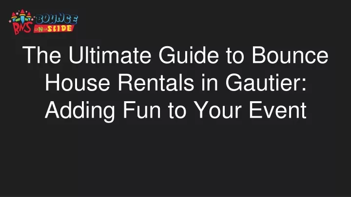 the ultimate guide to bounce house rentals in gautier adding fun to your event