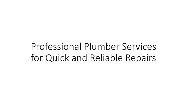 professional plumber services for quick and reliable repairs