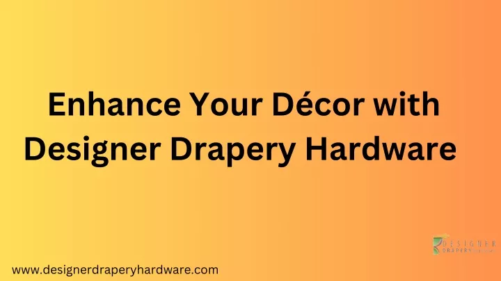 enhance your d cor with designer drapery hardware