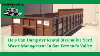 How Can Dumpster Rental Streamline Yard Waste Management In San Fernando Valley