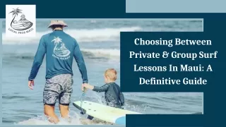 Choosing Between Private & Group Surf Lessons In Maui A Definitive Guide