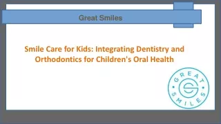 Smile Care for Kids: Integrating Dentistry and Orthodontics for Children's Oral Health