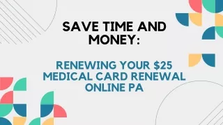 Save Time and Money Renewing Your $25 medical card renewal online PA