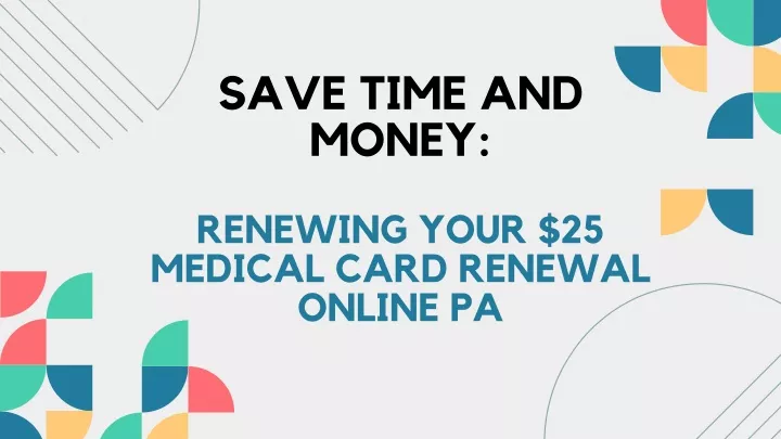 save time and money renewing your 25 medical card