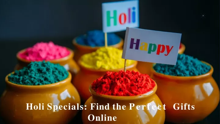 holi specials find the perf ect gi fts online