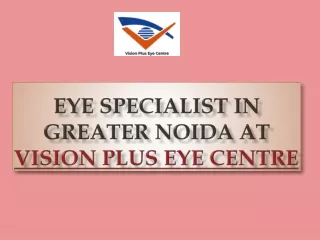 Eye Specialist in Greater Noida at Vision Plus