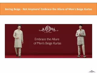 Boring Beige - Not Anymore! Embrace the Allure of Men's Beige Kurtas