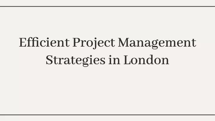 efficient project management strategies in london