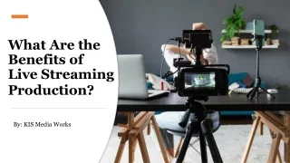 What Are the Benefits of Live Streaming Production?