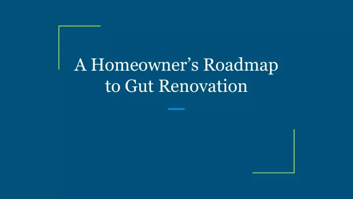 a homeowner s roadmap to gut renovation