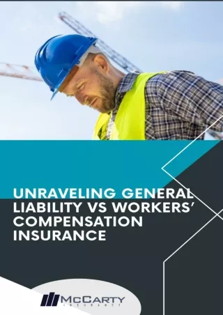 UNRAVELING GENERAL LIABILITY VS. WORKERS’ COMPENSATION INSURANCE - MCCARTY INSURANCE