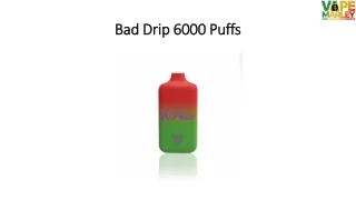Bad Drip 6000 Puffs