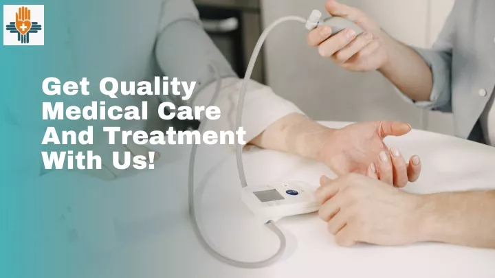 get quality medical care and treatment with us