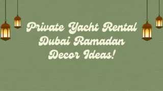 Private Yacht Rental Dubai Ramadan Decor Ideas!