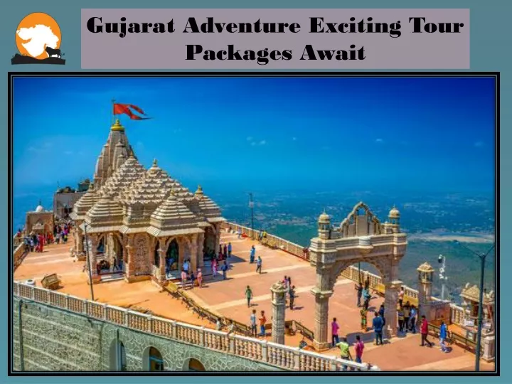 gujarat adventure exciting tour packages await