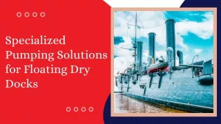 Pump Solutions for Industrial Floating Docks