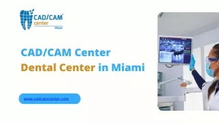 CADCAM Center Dental Center in Miami