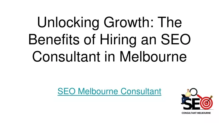 unlocking growth the benefits of hiring an seo consultant in melbourne