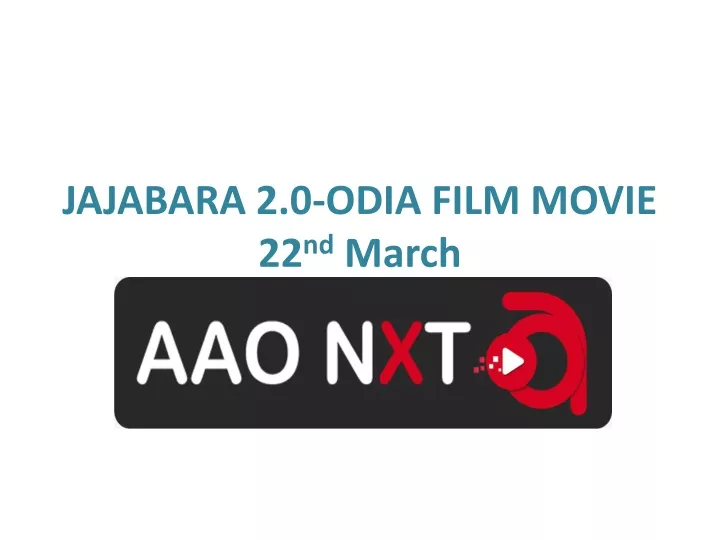 jajabara 2 0 odia film movie 22 nd march