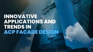 Innovative Applications and Trends in ACP Facade Design