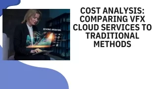 Cost Analysis Comparing VFX Cloud Services to Traditional Methods