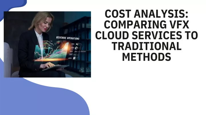 cost analysis comparing vfx cloud services