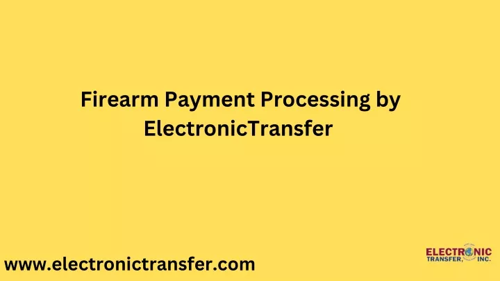 firearm payment processing by electronictransfer