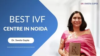 Best IVF centre in Noida  Drswetagupta
