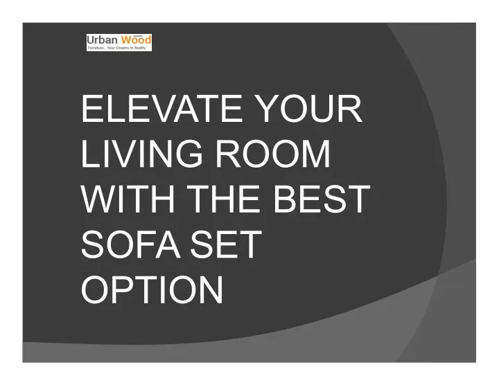 elevate your living room with the best with
