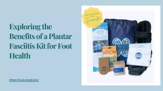 Exploring the Benefits of a Plantar Fasciitis Kit for Foot Health