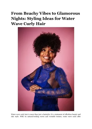 From Beachy Vibes to Glamorous Nights_ Styling Ideas for Water Wave Curly Hair