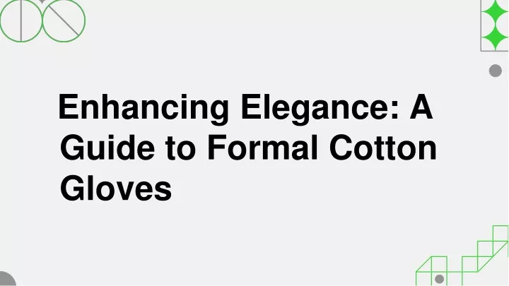 enhancing elegance a guide to formal cotton gloves