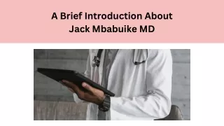 A Brief Introduction About Jack Mbabuike MD