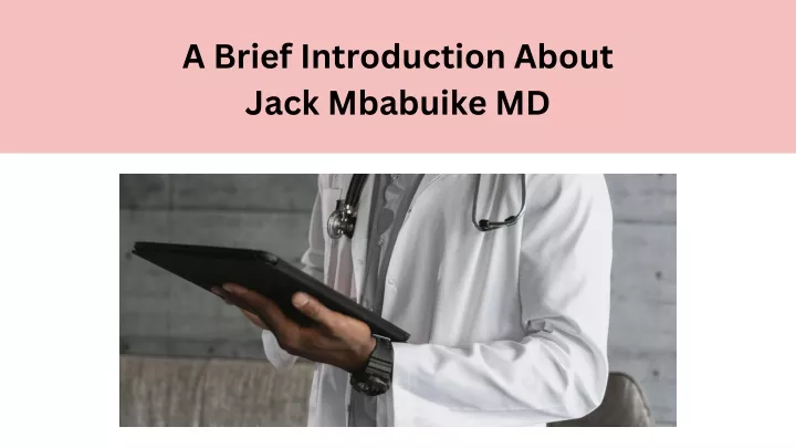 a brief introduction about jack mbabuike md