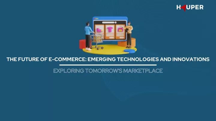 the future of e commerce emerging technologies