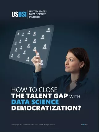 HOW TO CLOSE THE TALENT GAP WITH DATA SCIENCE DEMOCRATIZATION